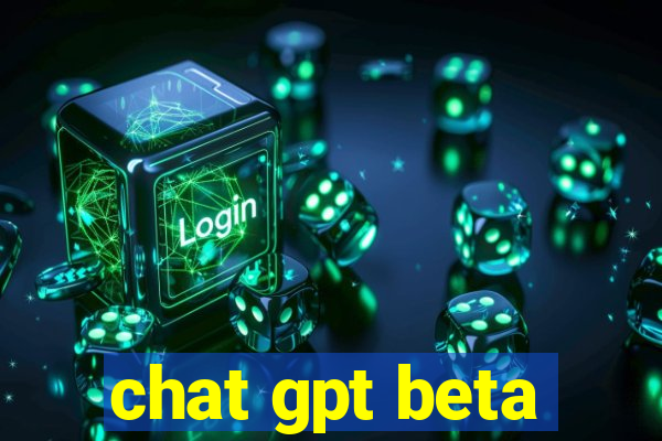 chat gpt beta